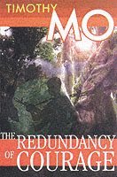 Timothy Mo - Redundancy Of Courage, Häftad