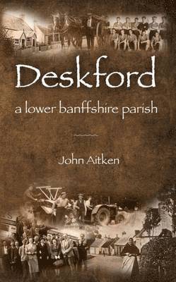 John Aitken - Deskford: A Lower Banffshire Parish, Häftad