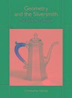 Christopher Hartop - Geometry and the Silversmith, Inbunden