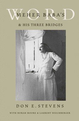 bokomslag Meher Baba's Word & His Three Bridges