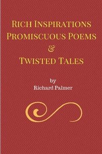 bokomslag Rich Inspirations Promiscuous Poems and Twisted Tales.