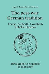bokomslag The Post-war German Tradition: 5 Discographies Rudolf Kempe, Joseph Keilberth, Wolfgang Sawallisch, Rafael Kubelik, Andre Cluyten