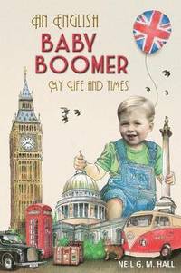 bokomslag An English Baby Boomer - My Life and Times