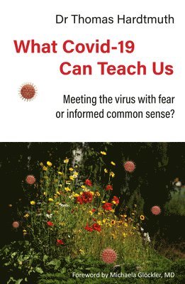 Thomas Hardtmuth MD, Thomas Hardtmuth, Thomas Hardtmuth Md - What Covid-19 Can Teach Us, Häftad