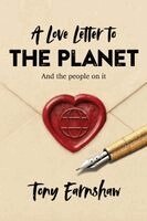 Tony Earnshaw - Love Letter to the Planet and the People on It, Häftad