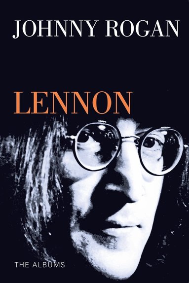 Johnny Rogan - Lennon: The Albums, Häftad