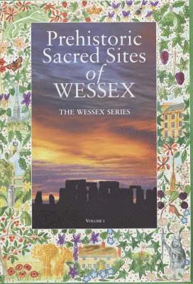 Kent J. Goodman - Prehistoric Sacred Sites of Wessex, Häftad