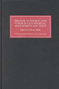 bokomslag Prestige, Authority and Power in Late Medieval Manuscripts and Texts