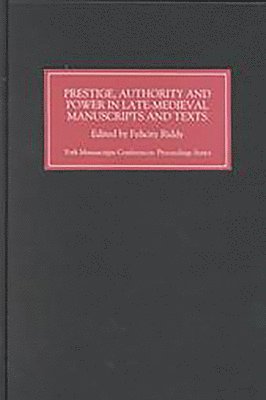 bokomslag Prestige, Authority and Power in Late Medieval Manuscripts and Texts