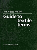 H. Anstey, T. Weston - Anstey Weston Guide to Textile Terms, Inbunden