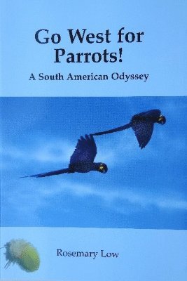 Rosemary Low - Go West for Parrots!, Häftad
