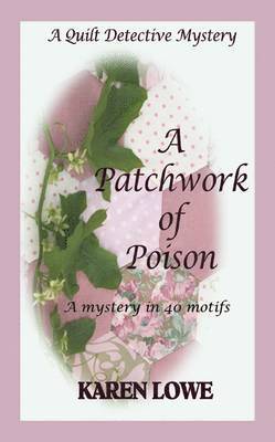 Karen Lowe - Quilt Detective Mystery: A Patchwork of Poison, Häftad