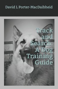 bokomslag Track and Search: A Dog Training Guide