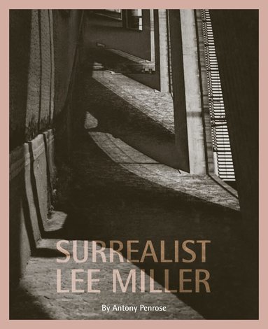 Antony Penrose - Surrealist Lee Miller, Häftad