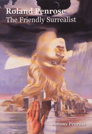 Antony Penrose - Roland Penrose: The Friendly Surrealist, Häftad