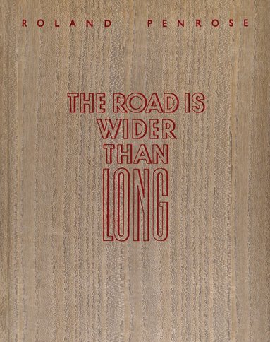 Roland Penrose - Road is Wider Than Long, Inbunden