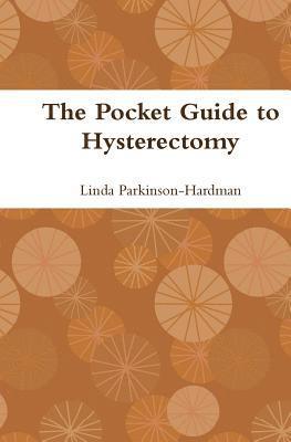 Linda Parkinson-Hardman - Pocket Guide to Hysterectomy, Häftad