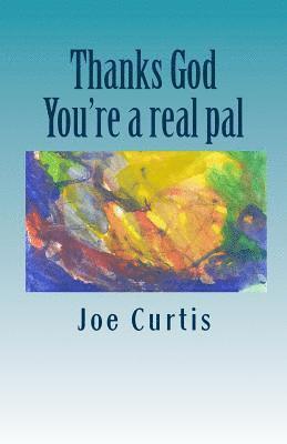Joe Curtis - Thanks God, You're a Real Pal, Häftad