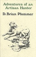David Brian Plummer - Adventures of an Artisan Hunter, Inbunden