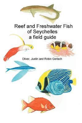 Oliver Gerlach - Reef and Freshwater Fish of Seychelles, Häftad