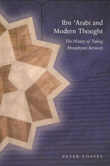 Peter Coates - Ibn 'Arabi & Modern Thought, Häftad