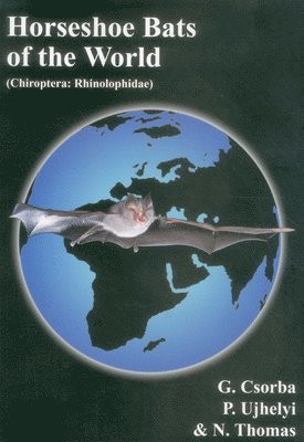 G. Csorba, P. Ujhelyi, N. Thomas - Horseshoe Bats of the World, Häftad