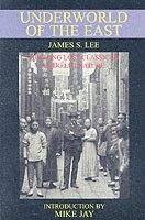 James S. Lee - Underworld of the East, Häftad