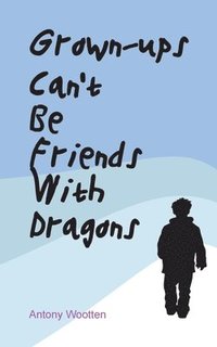 bokomslag Grownups Can't be Friends with Dragons