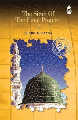 Sharif H. Banna - Sirah of the Final Prophet, Häftad