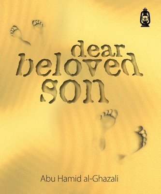 Abu Hamid al-Ghazali - Dear Beloved Son, Häftad