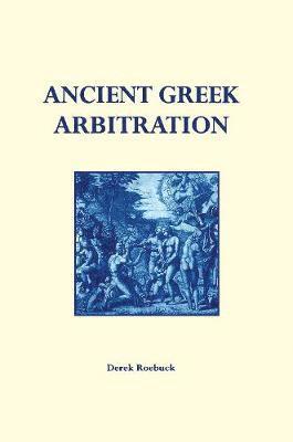 Derek Roebuck - Ancient Greek Arbitration, Inbunden