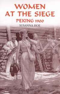bokomslag Women at the Siege, Peking 1900