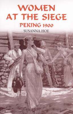 bokomslag Women at the Siege, Peking 1900