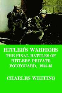 bokomslag Hitler's Warriors. The Final Battle of Hitler's Private Bodyguard, 1944-45