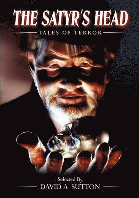 Ramsey Campbell, David A. Sutton - Satyr's Head: Tales of Terror, Häftad