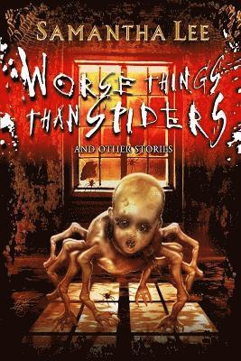 Samantha Lee, David A. Sutton - Worse Things Than Spiders And Other Stories, Häftad