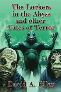bokomslag The Lurkers In The Abyss And Other Tales Of Terror
