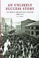An Unlikely Success Story: The Belfast Shipbuilding Industry 1880 - 1935