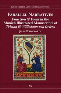 bokomslag Parallel Narratives: Function and Form in the Munich Illustrated Manuscripts of Tristan and Willehalm von Orlens
