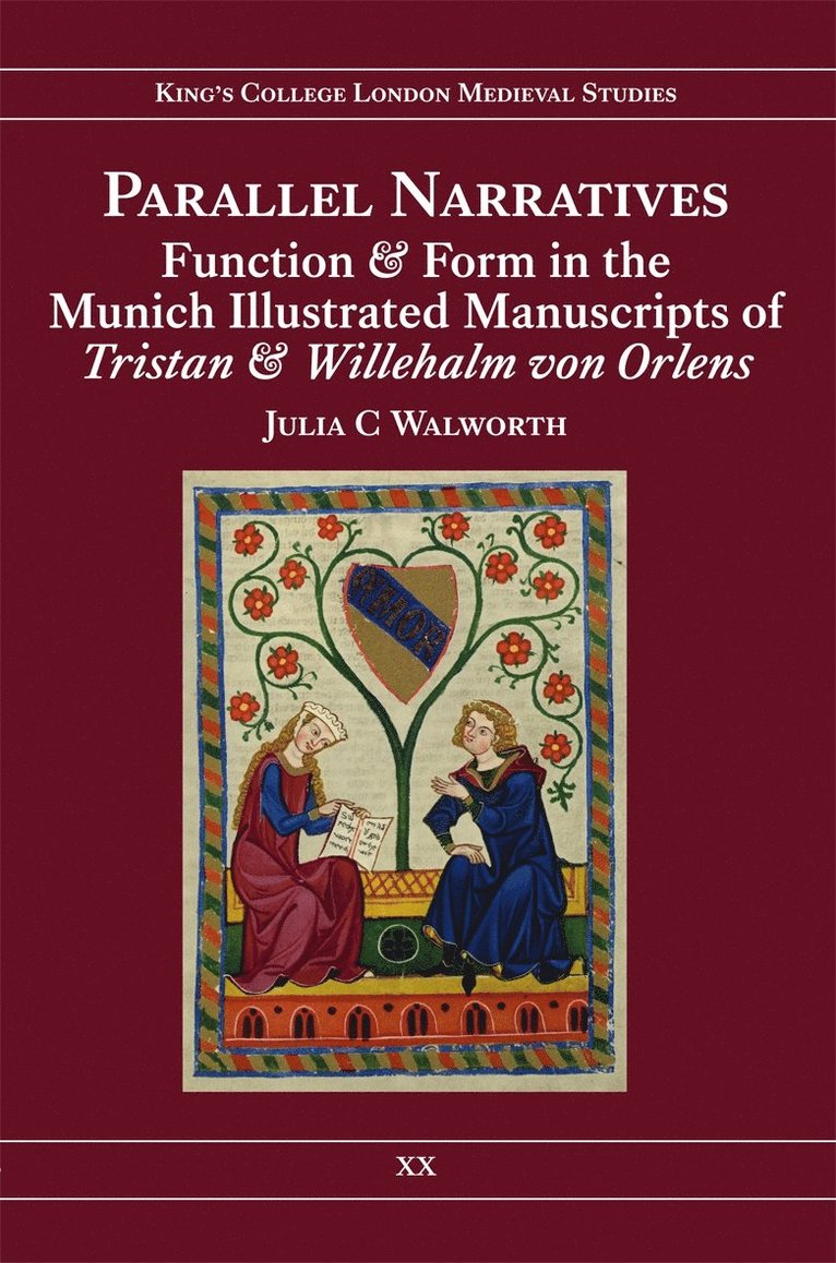 Parallel Narratives: Function and Form in the Munich Illustrated Manuscripts of Tristan and Willehalm von Orlens 1