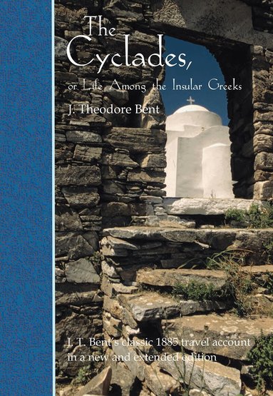 J Theodore Bent, Gerald Brisch - Cyclades, or Life Among the Insular Greeks, Häftad