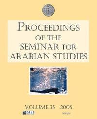 bokomslag Proceedings of the Seminar for Arabian Studies Volume 35 2005