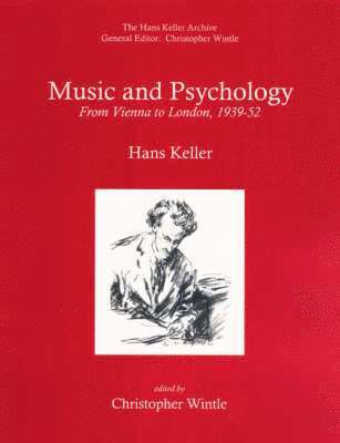 Hans Keller, Christopher Wintle - Keller, H: Music and Psychology: From Vienna to London, 1939, Häftad