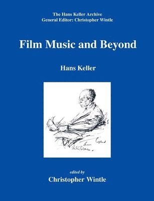 Hans Keller, Christopher Wintle, Christopher Wintle - Keller, H: Film Music and Beyond, Häftad