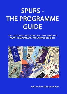 Bob Goodwin, Graham Betts - Spurs - the Programme Guide, Häftad