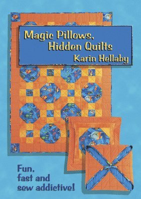 Karin Hellaby - Magic Pillows, Hidden Quilts, Inbunden