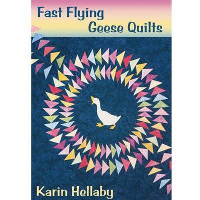 K. Hellaby, Karin Hellaby - Fast Flying Geese Quilts, Häftad