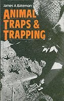 James A. Bateman - Animal Traps and Trapping, Inbunden