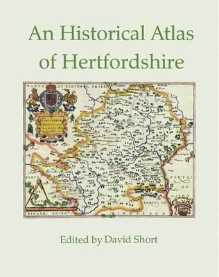 David Short - Historical Atlas of Hertfordshire, Häftad