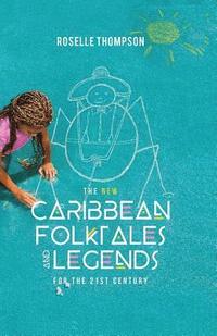 bokomslag New Caribbean Folktales and Legends for the 21st Century